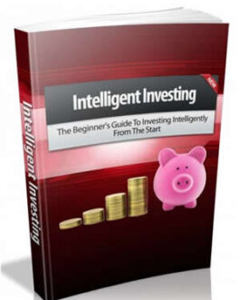 The Beginner’s Guide To Investing Intelligently From The Start